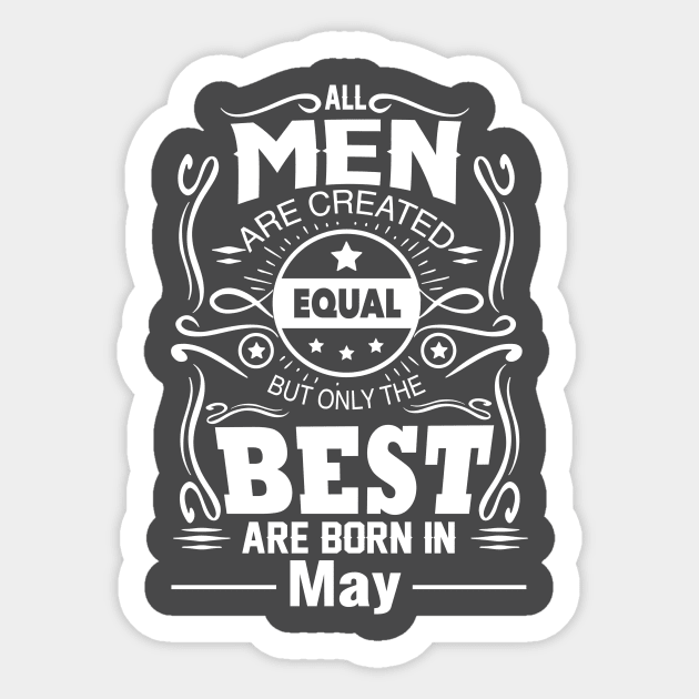 All Men Are Created Equal The Best Are Born In May Sticker by vnsharetech